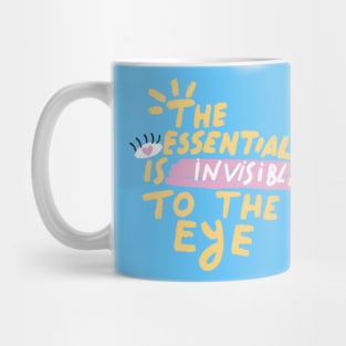 THE ESSENTIAL IS INVISIBLE TO THE EYE Mug